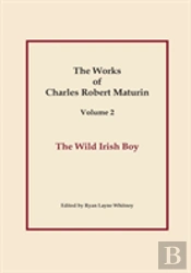 The Wild Irish Boy, Works Of Charles Robert Maturin, Vol. 2