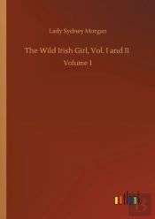 The Wild Irish Girl, Vol. I And Ii :Volu