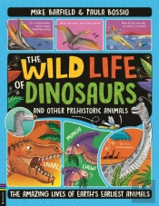 The Wild Life Of Dinosaurs And Other Prehistoric Animals