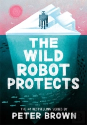 The Wild Robot Protects (The Wild Robot 3)