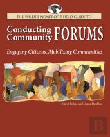 The Wilder Nonprofit Field Guide To Conducting Community Forums