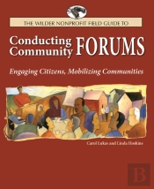 The Wilder Nonprofit Field Guide To Conducting Community Forums