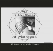 The Wilder Shores Of Dylan Thomas
