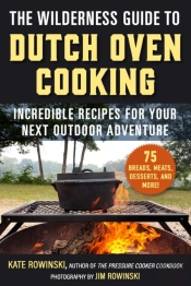 The Wilderness Guide To Dutch Oven Cooking
