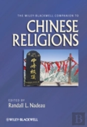 The Wiley-Blackwell Companion To Chinese Religions
