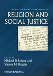 The Wiley-Blackwell Companion To Religion And Social Justice