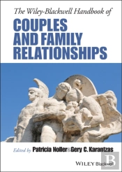 The Wiley-Blackwell Handbook Of Couples And Family Relationships