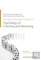 The Wiley-Blackwell Handbook Of The Psychology Of Coaching And Mentoring