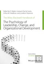The Wiley-Blackwell Handbook Of The Psychology Of Leadership, Change, And Organizational Development