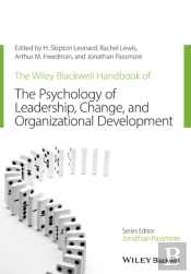 The Wiley-Blackwell Handbook Of The Psychology Of Leadership, Change, And Organizational Development