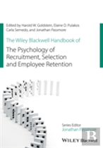 The Wiley Blackwell Handbook Of The Psychology Of Recruitment, Selection And Employee Retention