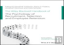 The Wiley Blackwell Handbook Of The Psychology Of Recruitment, Selection And Employee Retention
