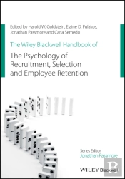 The Wiley Blackwell Handbook Of The Psychology Of Recruitment, Selection And Employee Retention