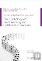 The Wiley Blackwell Handbook Of The Psychology Of Team Working And Collaborative Processes