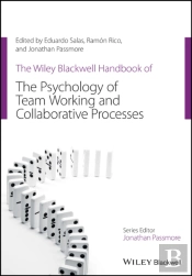 The Wiley Blackwell Handbook Of The Psychology Of Team Working And Collaborative Processes