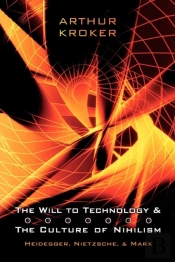 The Will To Technology And The Culture Of Nihilism