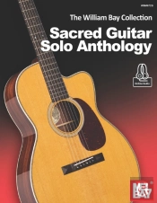 The William Bay Collection - Sacred Guitar Solo Anthology