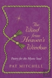 The Wind From Heaven'S Window: Poetry For The Mystic Soul