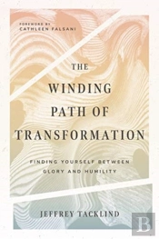 The Winding Path Of Transformation Â€“ Finding Yourself Between Glory And Humility