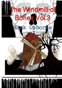The Windmill Of Bones Vol.3