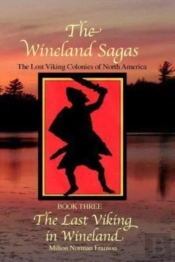 The Wineland Sagas   Book Three    The Last Viking In Wineland