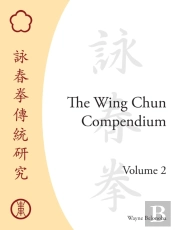 The Wing Chun Compendium, Volume Two