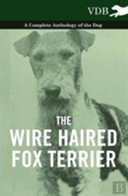 Bertrand.pt - The Wire Haired Fox Terrier - A Complete Anthology Of The Dog