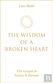 The Wisdom Of A Broken Heart