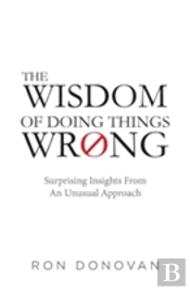 The Wisdom Of Doing Things Wrong