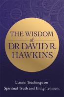 The Wisdom Of Dr. David R. Hawkins