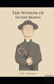 The Wisdom Of Father Brown (Annotated Original Edition)