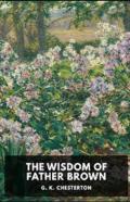 The Wisdom Of Father Brown (Annotated Original Edition)