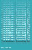 The Wisdom Of Groundhog Day
