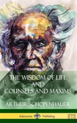 Bertrand.pt - The Wisdom Of Life And Counsels And Maxims (Hardcover)