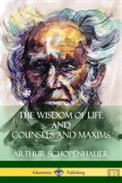 Bertrand.pt - The Wisdom Of Life And Counsels And Maxims