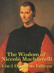 The Wisdom Of Niccolo Machiavelli