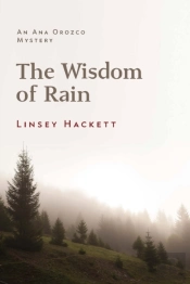 The Wisdom Of Rain: An Ana Orozco Myster