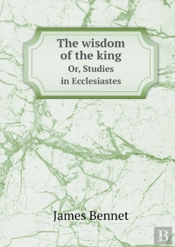 Bertrand.pt - The Wisdom Of The King Or, Studies In Ecclesiastes