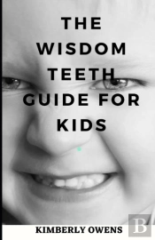 The Wisdom Teeth Guide For Kids