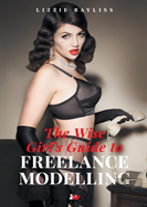 The Wise Girlâ€™S Guide To Freelance Modelling