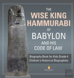 Bertrand.pt - The Wise King Hammurabi Of Babylon And His Code Of Law - Biography Book For Kids Grade 4 - Children'S Historical Biographies