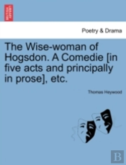Bertrand.pt - The Wise-Woman Of Hogsdon. A Comedie (In Five Acts And Principally In Prose), Etc.