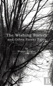 The Wishing Sisters And Other Forest Tales