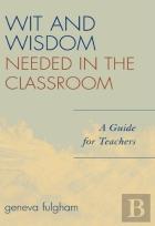The Wit And Wisdom Needed In The Classroom