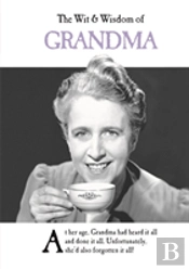 The Wit And Wisdom Of Grandma
