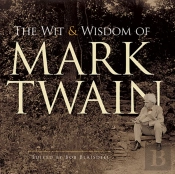 The Wit And Wisdom Of Mark Twain
