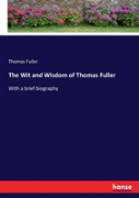 The Wit And Wisdom Of Thomas Fuller