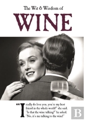 The Wit And Wisdom Of Wine