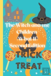 The Witch And The Children (What If)
