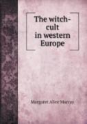 The Witch-Cult In Western Europe